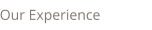 Our Experience